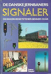 De danske jernbaners signaler og sikkerhedssystemer gennem 150 år.
