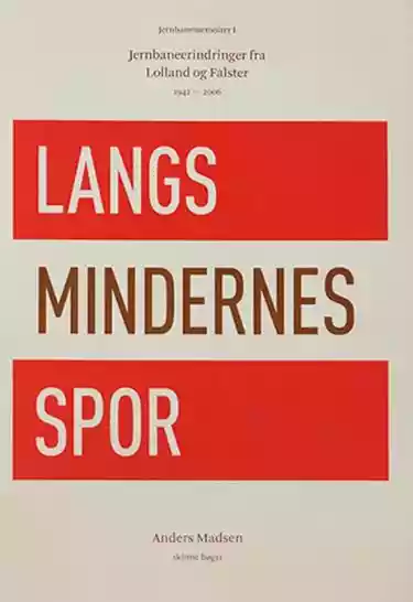 Langs mindernes spor : jernbaneerindringer fra Lolland og Falster 1942-2006