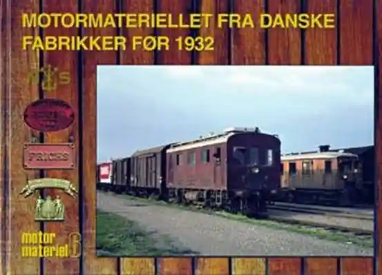 Motor Materiel 6: Motormateriellet fra danske fabrikker før 1932