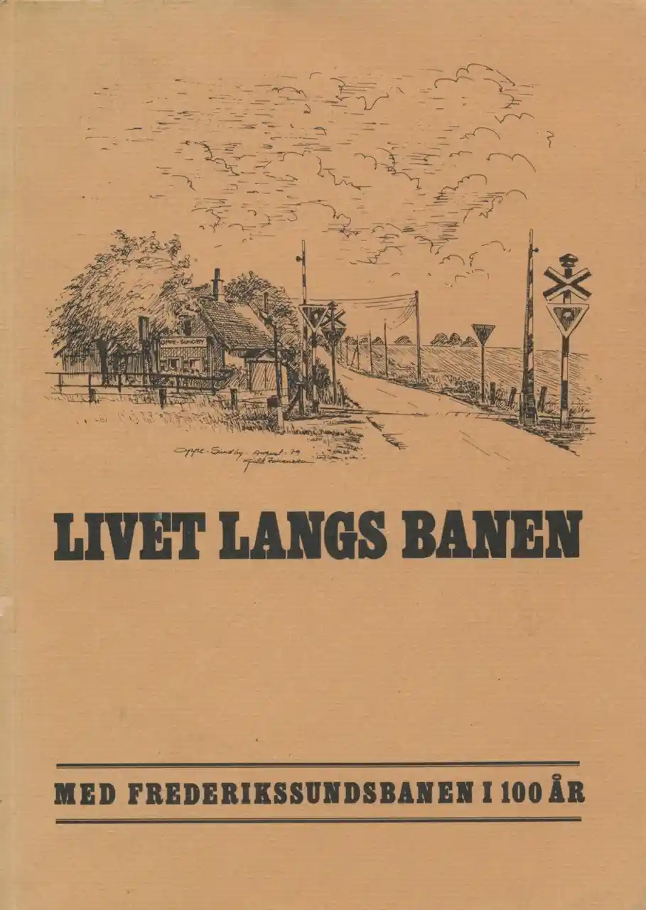LIVET LANGS BANEN, Med Frederikssundsbanen i 100 år LIVET LANGS BANEN, Med Frederikssundsbanen i 100 år